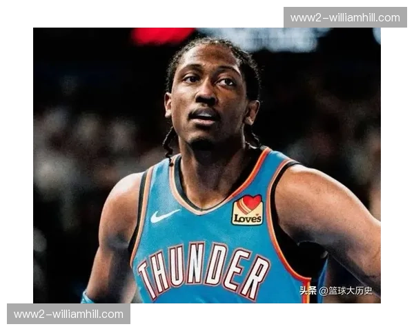 雷霆杰伦威廉姆斯复出补充锋线实力 阵容完整度决定季后赛上限